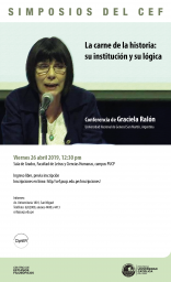 Simposios del CEF. Conferencia “La carne de la historia: su institución y su lógica” de Graciela Ralón (Universidad Nacional de General San Martín, Argentina)