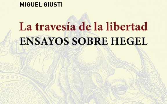 Imagen destacada de Publicación del libro "La travesía de la libertad. Ensayos sobre Hegel", de Miguel Giusti