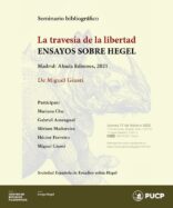 Seminario bibliográfico sobre la obra de Miguel Giusti, “La travesía de la libertad. Ensayos sobre Hegel” (Madrid: Abada Editores, 2021)