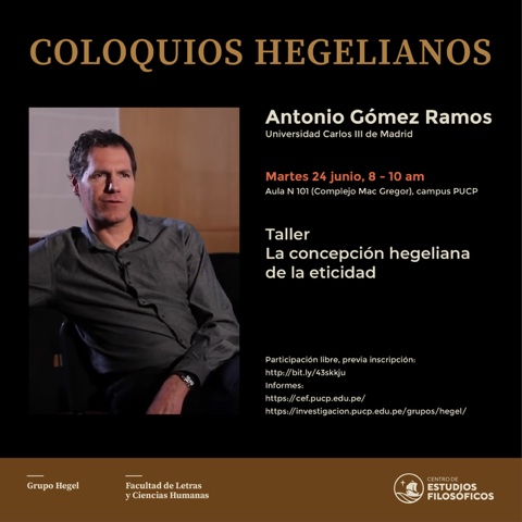 Coloquios hegelianos. Taller a cargo del profesor Antonio Gómez Ramos (Universidad Carlos III de Madrid) sobre “La concepción hegeliana de la eticidad”